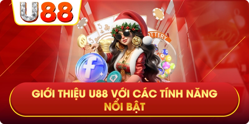 Giới Thiệu U88 Với Các Tính Năng Nổi Bật