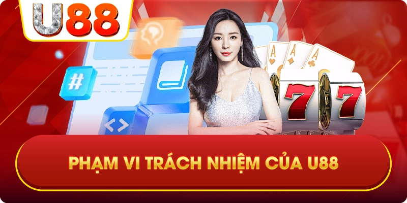 Phạm Vi Trách Nhiệm Của U88